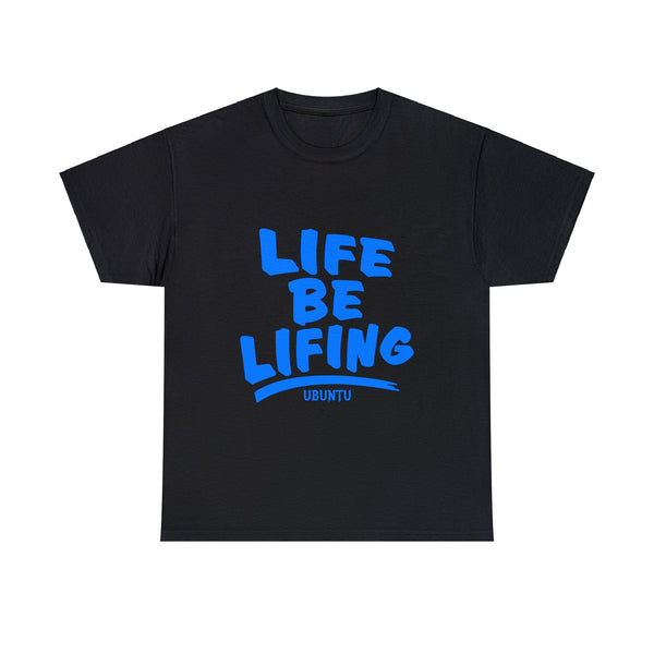 Life be Lifing Tee