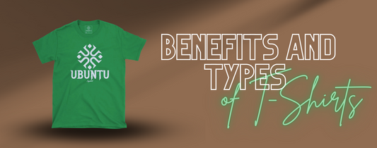 Benefits and Types of T-shirts | Ubuntu Apparel