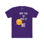 Why Are You So Mad At Me......Unisex Cotton Crew Tee - Great for Casual Outings, Birthdays, Gifting, and Laughs!