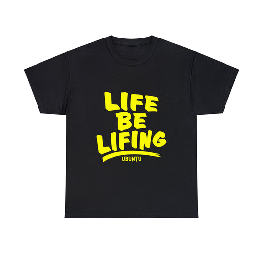 Life be Lifing Tee