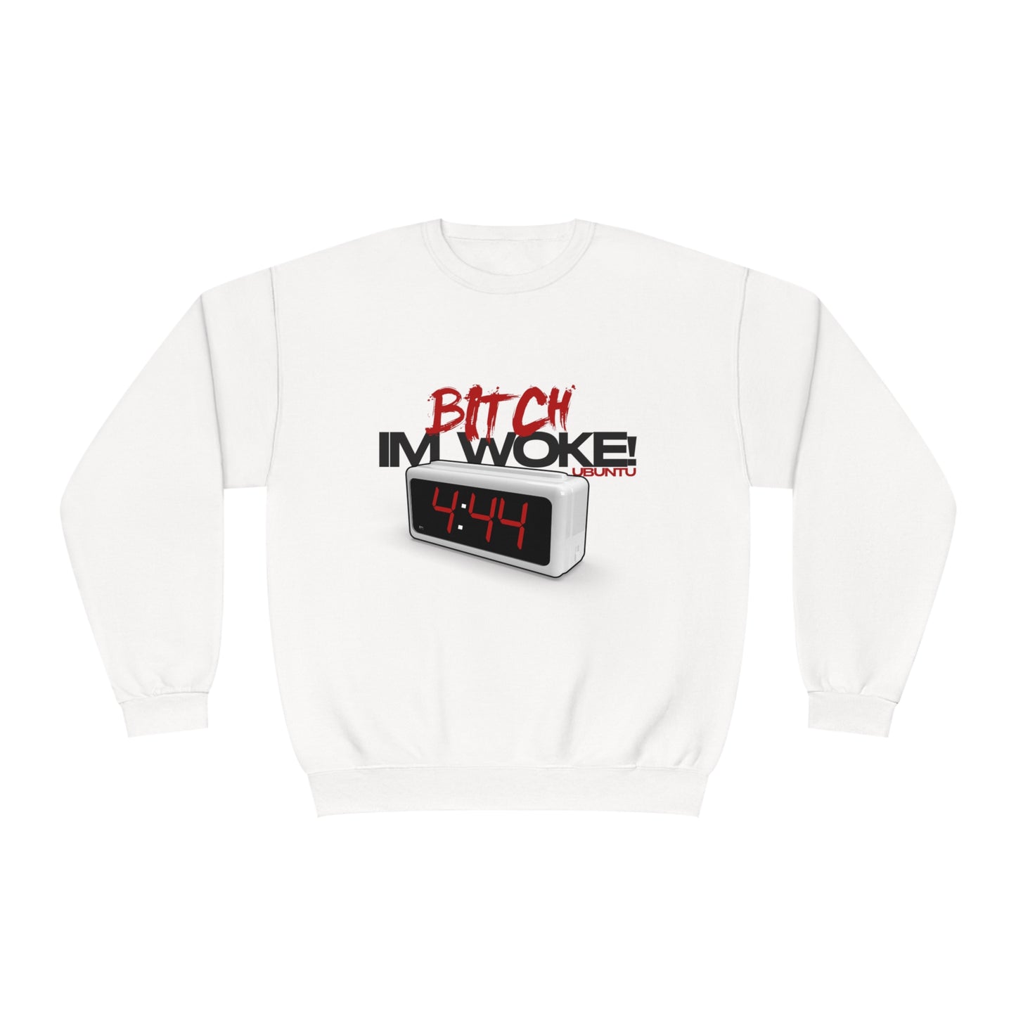 Bitch I am Woke Sweatshirt