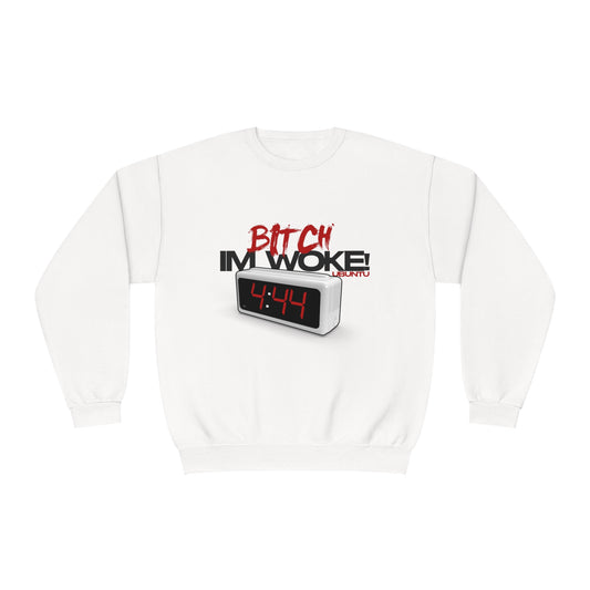 Bitch I am Woke Sweatshirt