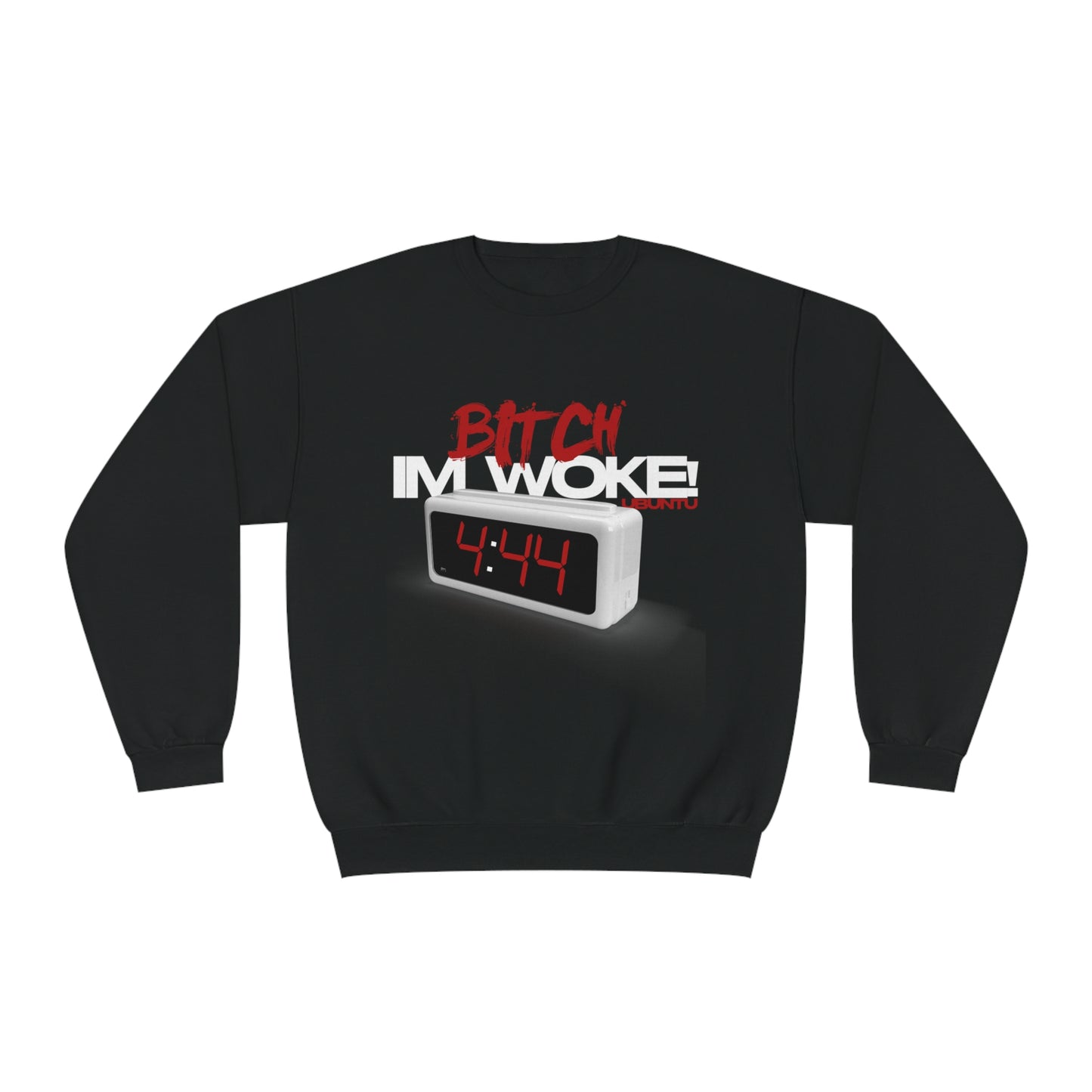 Bitch I am Woke Sweatshirt